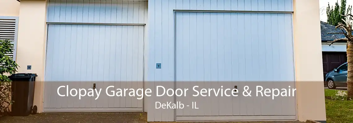 Clopay Garage Door Service & Repair DeKalb - IL