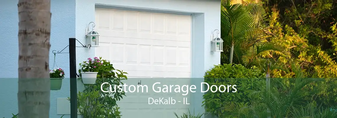 Custom Garage Doors DeKalb - IL