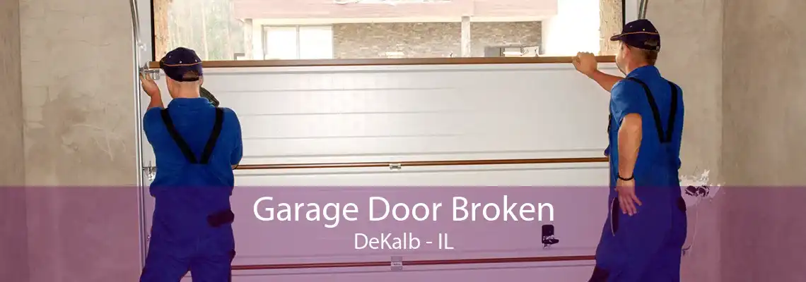 Garage Door Broken DeKalb - IL