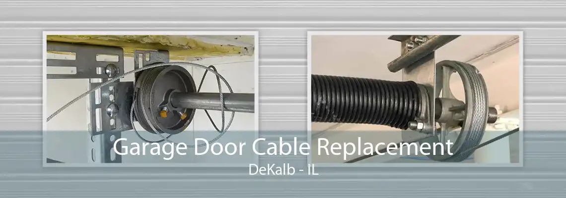 Garage Door Cable Replacement DeKalb - IL