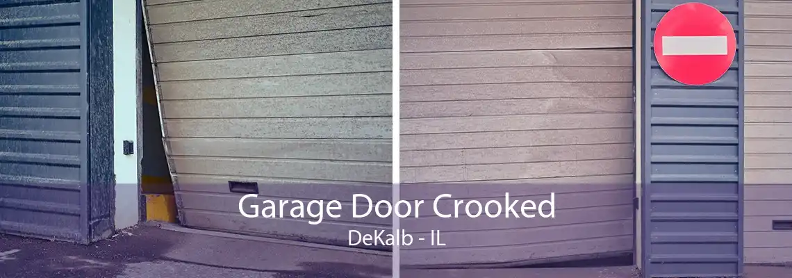 Garage Door Crooked DeKalb - IL