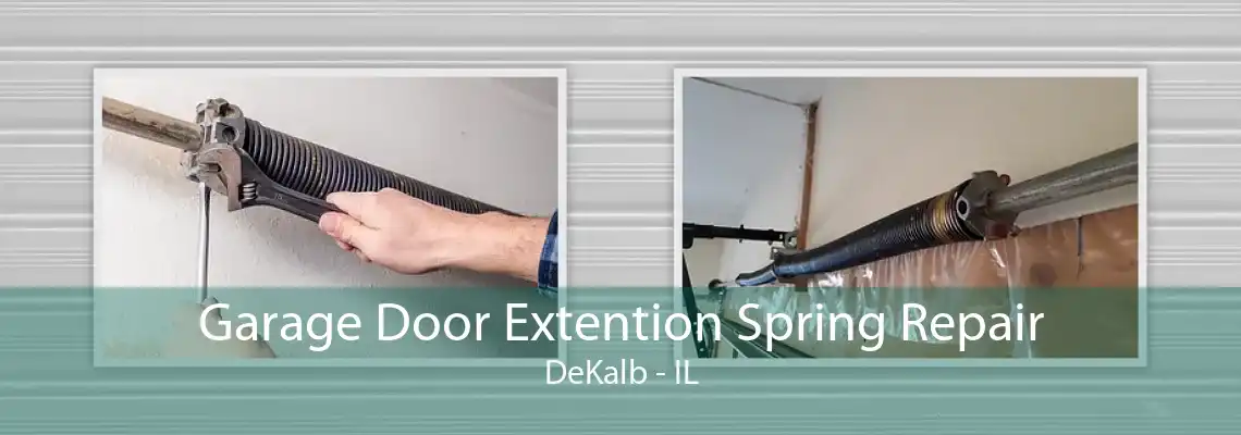 Garage Door Extention Spring Repair DeKalb - IL