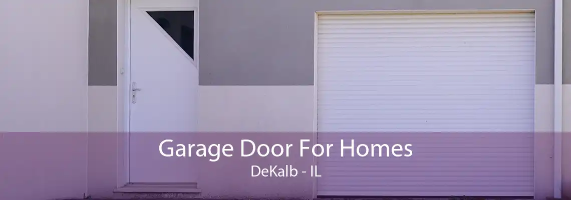 Garage Door For Homes DeKalb - IL