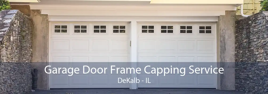 Garage Door Frame Capping Service DeKalb - IL