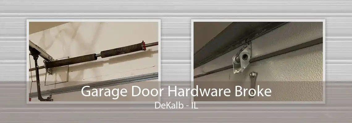 Garage Door Hardware Broke DeKalb - IL