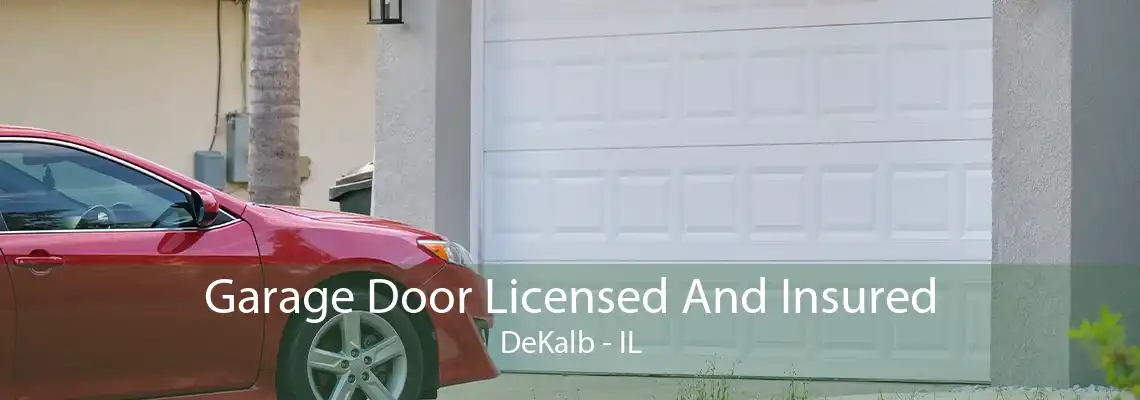 Garage Door Licensed And Insured DeKalb - IL