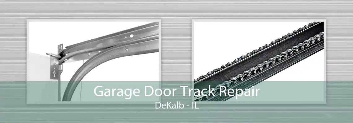 Garage Door Track Repair DeKalb - IL