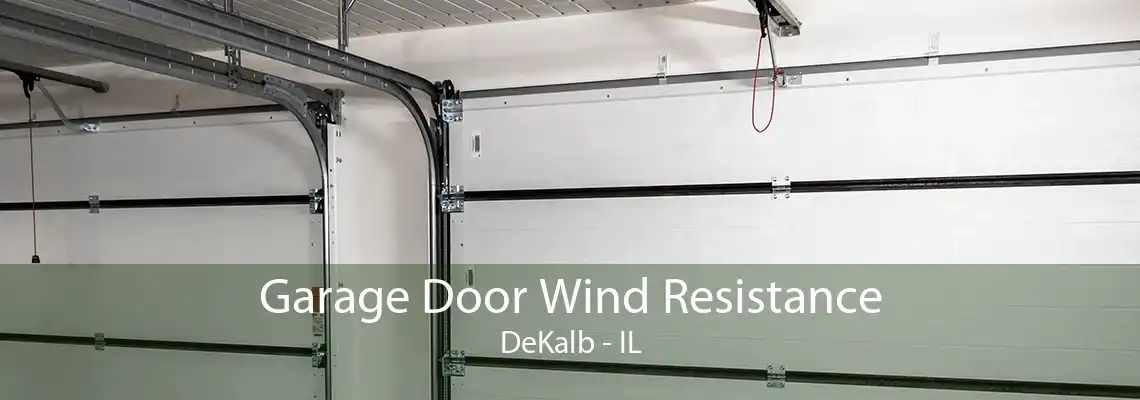 Garage Door Wind Resistance DeKalb - IL