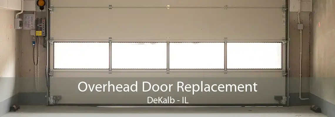 Overhead Door Replacement DeKalb - IL