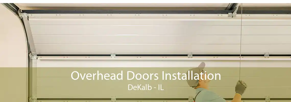 Overhead Doors Installation DeKalb - IL