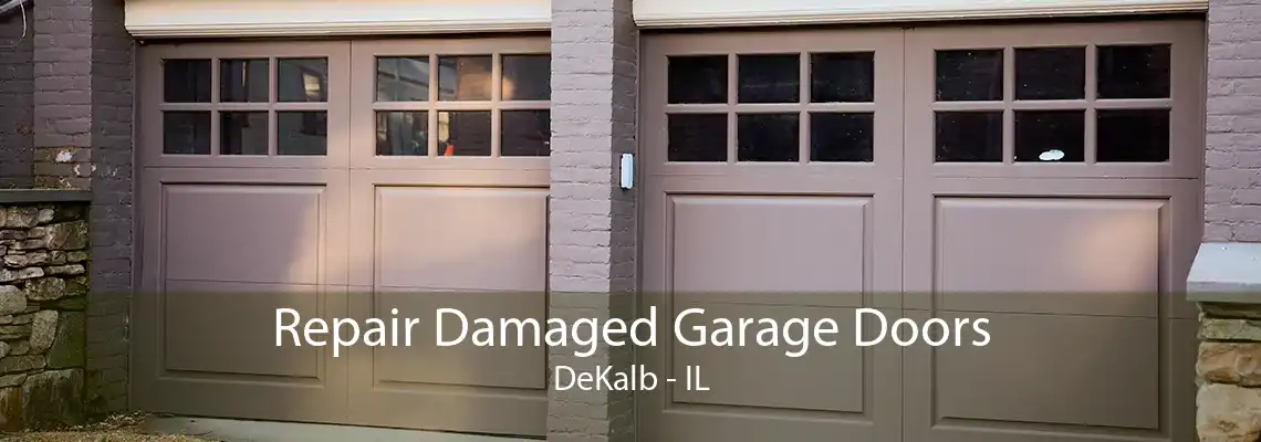 Repair Damaged Garage Doors DeKalb - IL