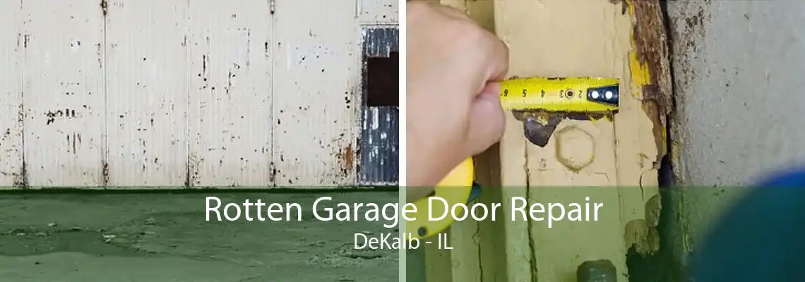 Rotten Garage Door Repair DeKalb - IL