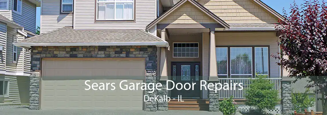 Sears Garage Door Repairs DeKalb - IL